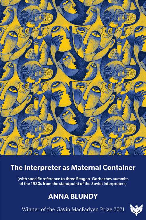 Book cover of The Interpreter as Maternal Container: (with specific reference to three Reagan-Gorbachev summits of the 1980s from the standpoint of the Soviet interpreters)