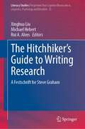 The Hitchhiker's Guide to Writing Research: A Festschrift for Steve Graham (Literacy Studies #25)