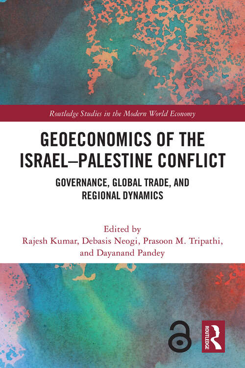 Book cover of Geoeconomics of the Israel–Palestine Conflict: Governance, Global Trade, and Regional Dynamics (1) (Routledge Studies in the Modern World Economy)