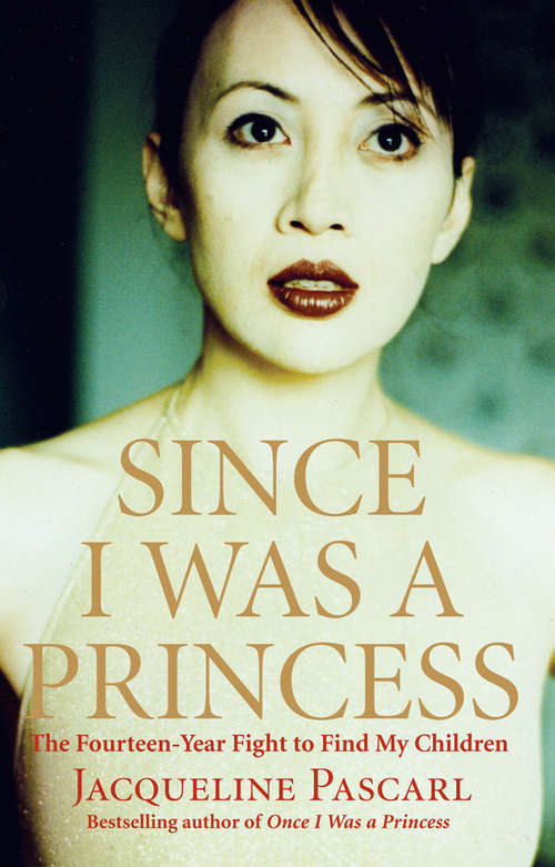 Book cover of Since I Was a Princess: The Fourteen-Year Fight to Find My Children