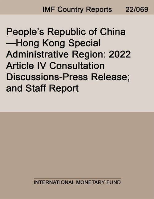 Book cover of People’s Republic of China—Hong Kong Special Administrative Region: 2022 Article IV Consultation Discussions-Press Release; and Staff Report (Imf Staff Country Reports)