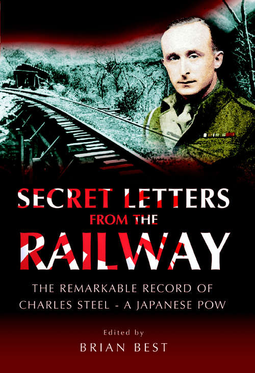 Secret Letters from the Railway: The Remarkable Record of a Japanese POW