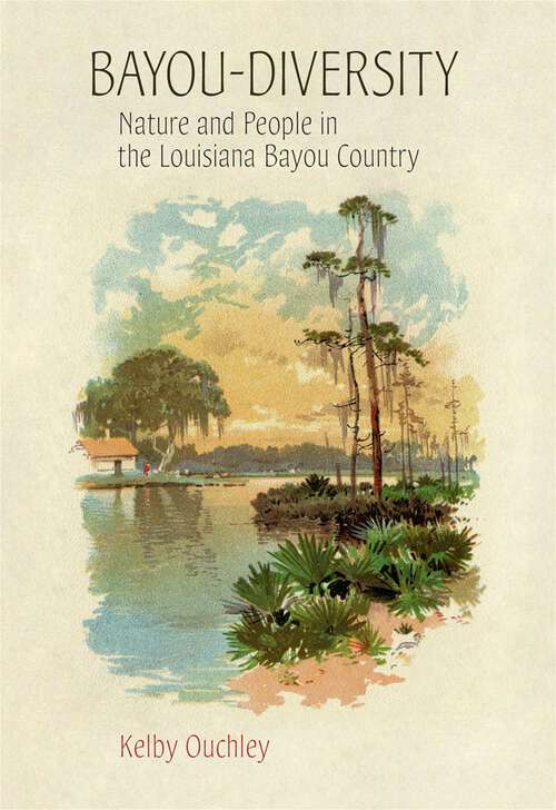 Book cover of Bayou-Diversity: Nature and People in the Louisiana Bayou Country