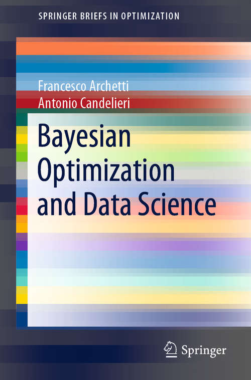 Book cover of Bayesian Optimization and Data Science (1st ed. 2019) (SpringerBriefs in Optimization)