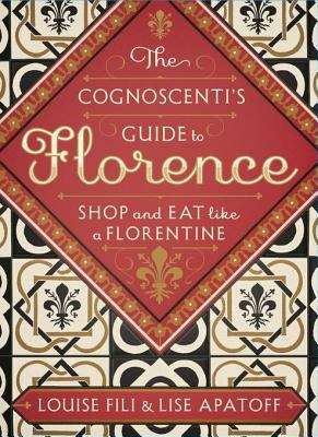The Cognoscenti's Guide to Florence
