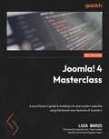 Joomla! 4 Masterclass: A practitioner's guide to building rich and modern websites using the brand-new features of Joomla 4