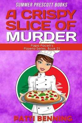 Book cover of A Crispy Slice of Murder (Book 21 in Papa Pacelli's Pizzeria Series)