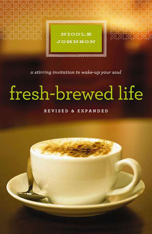 Book cover of Fresh-Brewed Life Revised & Updated