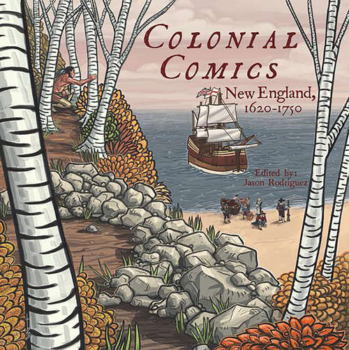 Colonial Comics: New England: 1620 - 1750 (Colonial Comics)