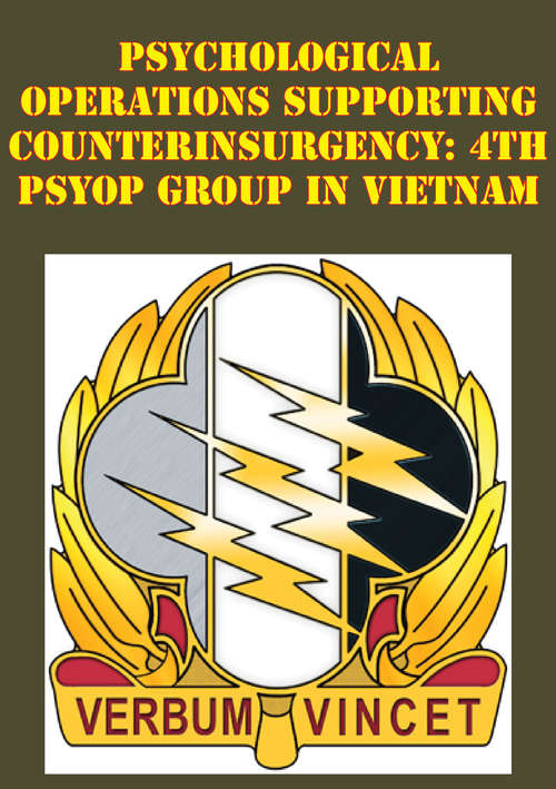 Book cover of Psychological Operations Supporting Counterinsurgency: 4th Psyop Group In Vietnam