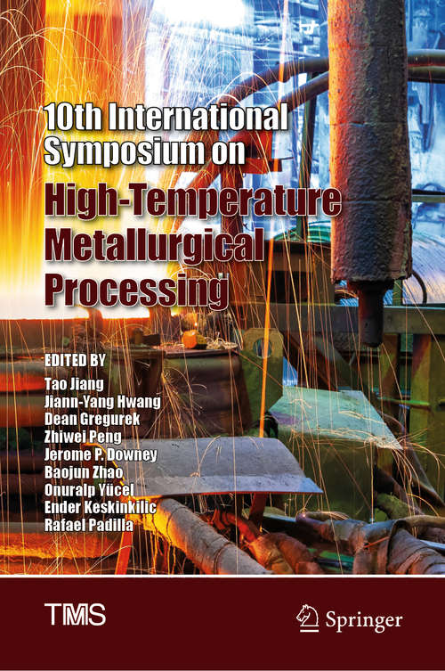10th International Symposium on High-Temperature Metallurgical Processing (The Minerals, Metals & Materials Series)