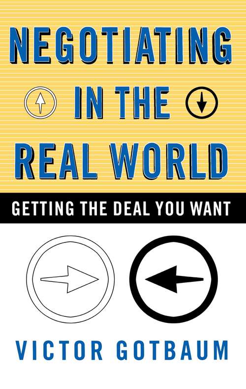 Book cover of Negotiating in the Real World: Getting the Deal You Want