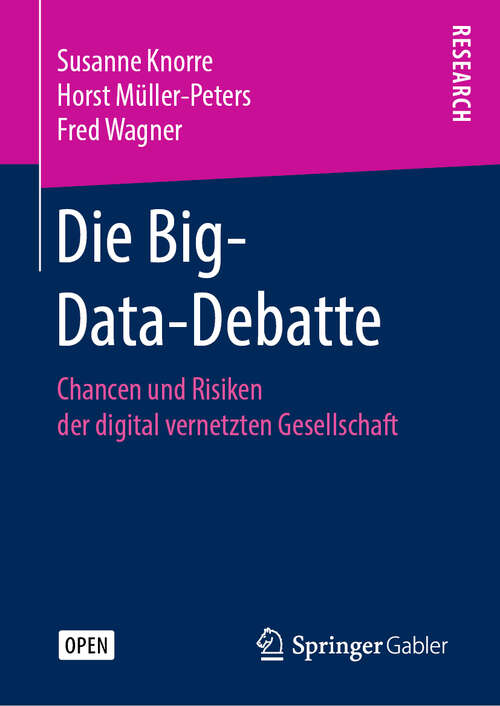 Book cover of Die Big-Data-Debatte: Chancen und Risiken der digital vernetzten Gesellschaft (1. Aufl. 2020)