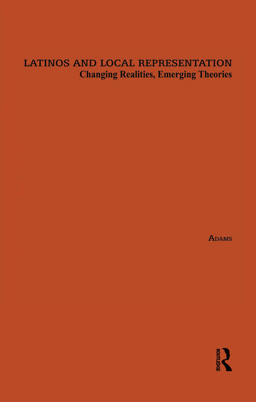 Book cover of Latinos and Local Representation: Changing Realities, Emerging Theories (Latino Communities: Emerging Voices - Political, Social, Cultural and Legal Issues)