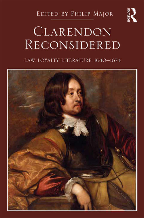 Clarendon Reconsidered: Law, Loyalty, Literature, 1640–1674