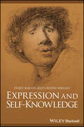 Expression and Self-Knowledge (Great Debates in Philosophy)