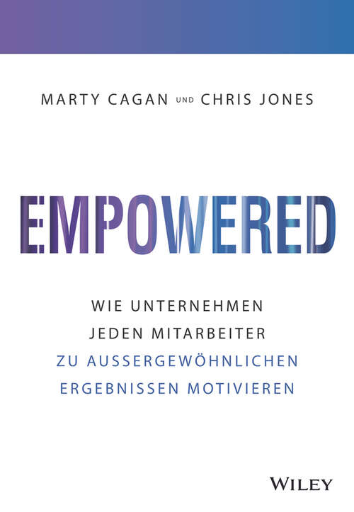 Book cover of Empowered: Wie Unternehmen jeden Mitarbeiter zu aussergewöhnlichen Ergebnissen motivieren