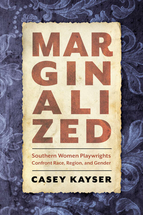 Book cover of Marginalized: Southern Women Playwrights Confront Race, Region, and Gender (EPUB Single)
