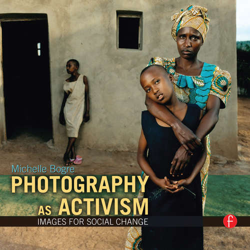 Book cover of Photography as Activism: Images for Social Change