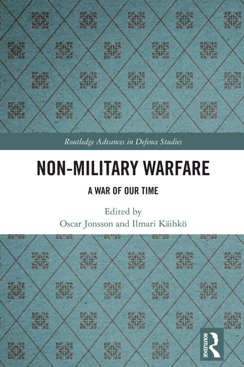 Book cover of Non-Military Warfare: A War of Our Time (1) (Routledge Advances in Defence Studies)