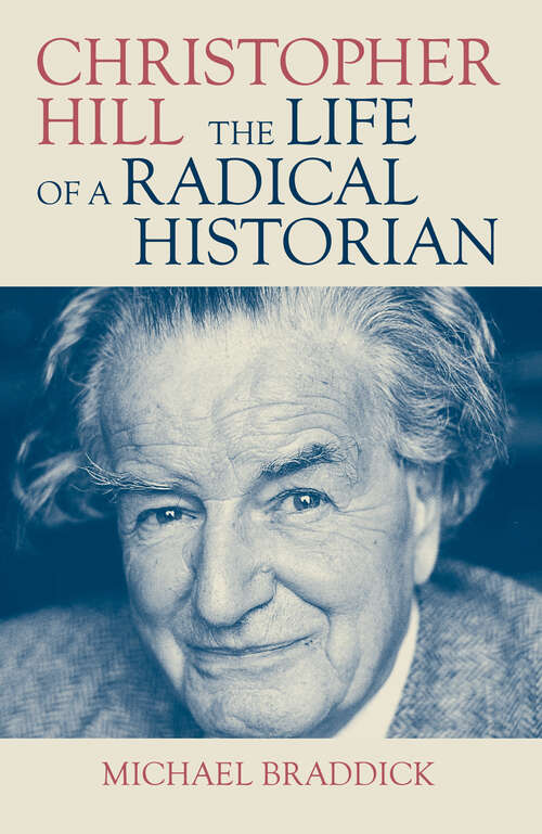 Book cover of Christopher Hill: The Life of a Radical Historian