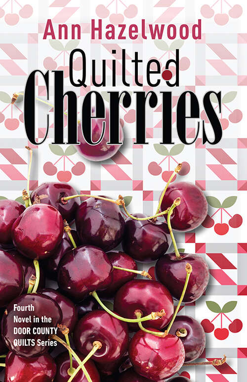 Book cover of Quilted Cherries: Fourth Novel in the Door County Quilts Series (Door County Quilts Series)