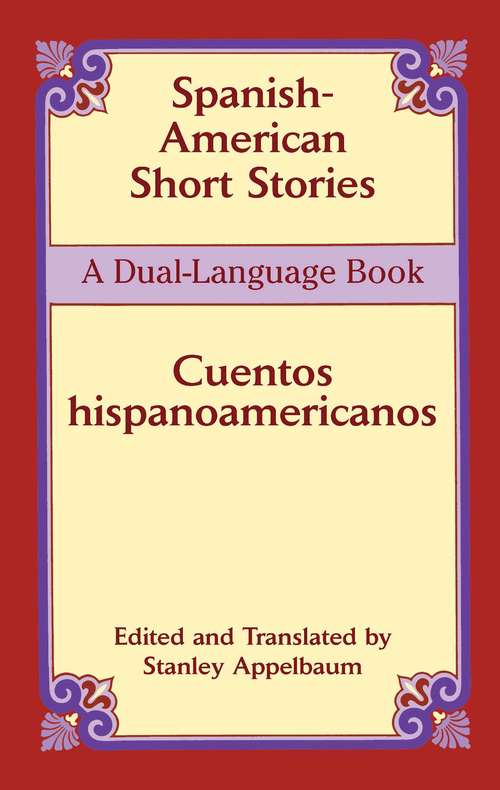 Spanish-American Short Stories / Cuentos hispanoamericanos: A Dual-Language Book