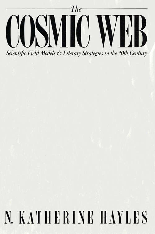The Cosmic Web: Scientific Field Models and Literary Strategies in the Twentieth Century