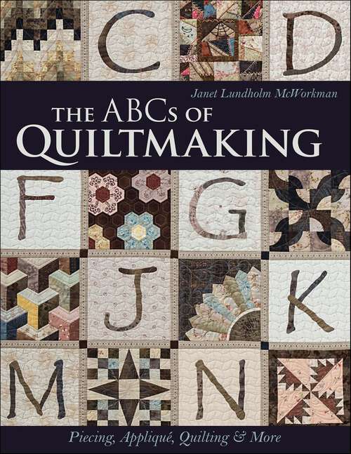 Book cover of The ABCs of Quiltmaking: Piecing, Appliqué, Quilting & More