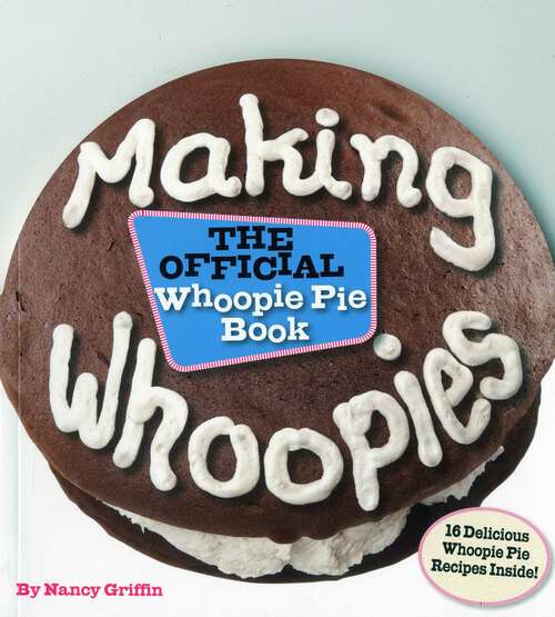 Book cover of Making Whoopies: The Official Whoopie Pie Book