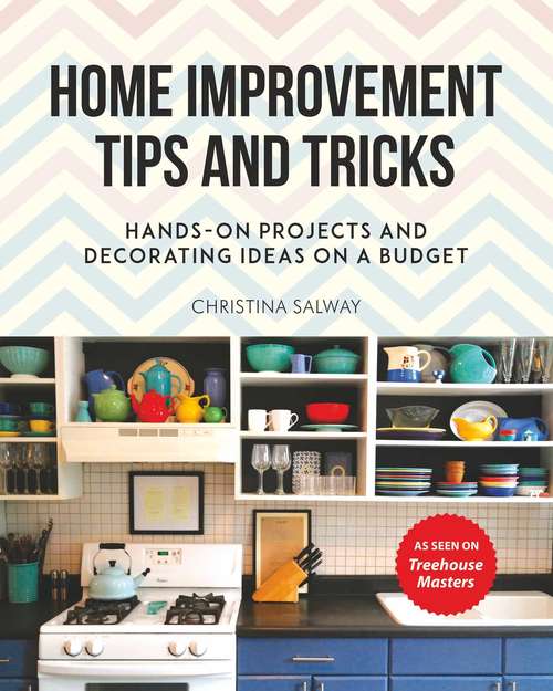 Book cover of Home Improvement Tips and Tricks: Hands-on Projects and Decorating Ideas on a Budget