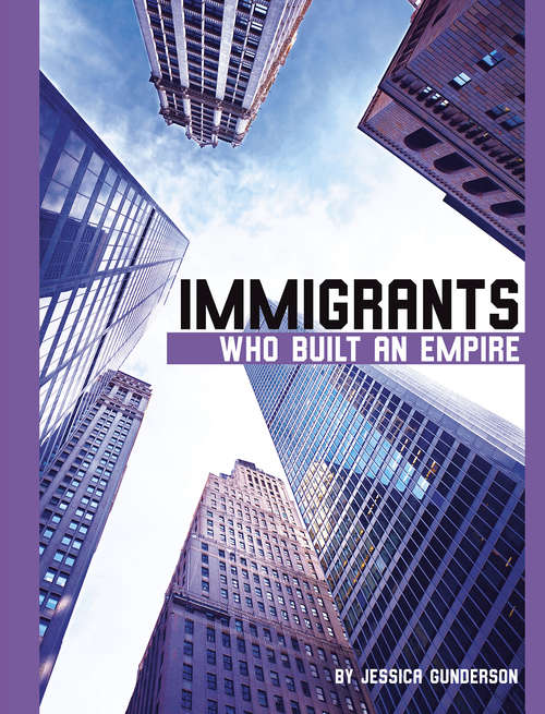 Book cover of Immigrants Who Built an Empire (Immigrants Who Dared)
