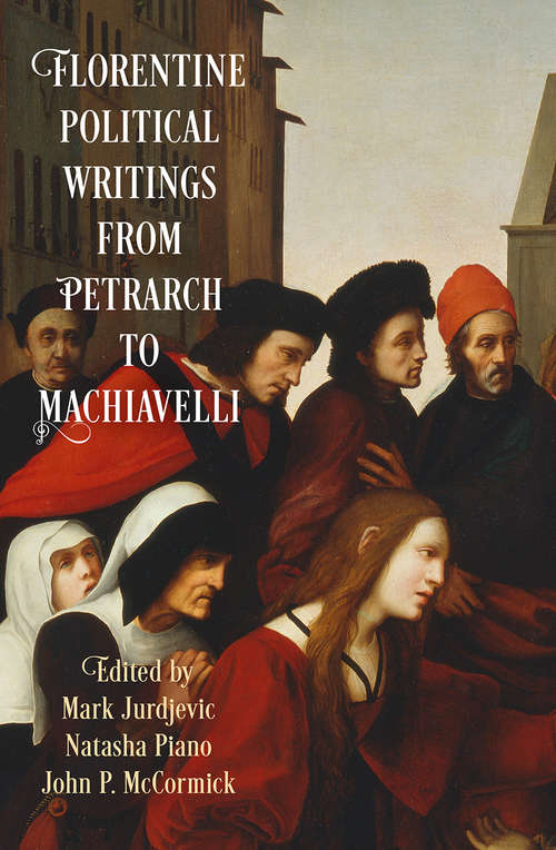 Florentine Political Writings from Petrarch to Machiavelli (Haney Foundation Series)