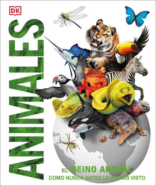 Book cover of Animales: El reino animal como nunca lo habías visto (DK Knowledge Encyclopedias)