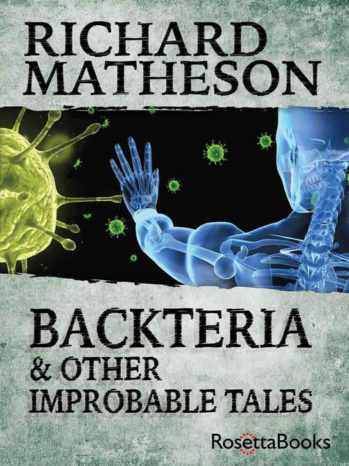 Backteria and Other Improbable Tales: Backteria And Other Improbable Tales