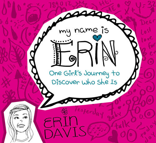 Book cover of My Name is Erin: One Girl's Journey to Discover Who She Is (New Edition) (My Name is Erin Series)