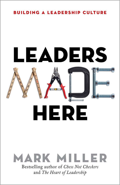 Book cover of Leaders Made Here: Building a Leadership Culture