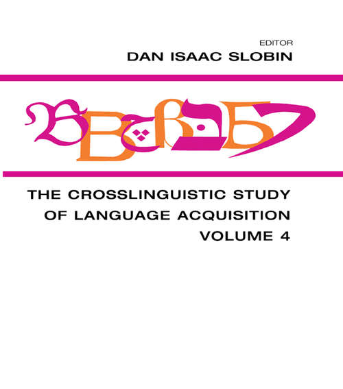 The Crosslinguistic Study of Language Acquisition: Volume 4