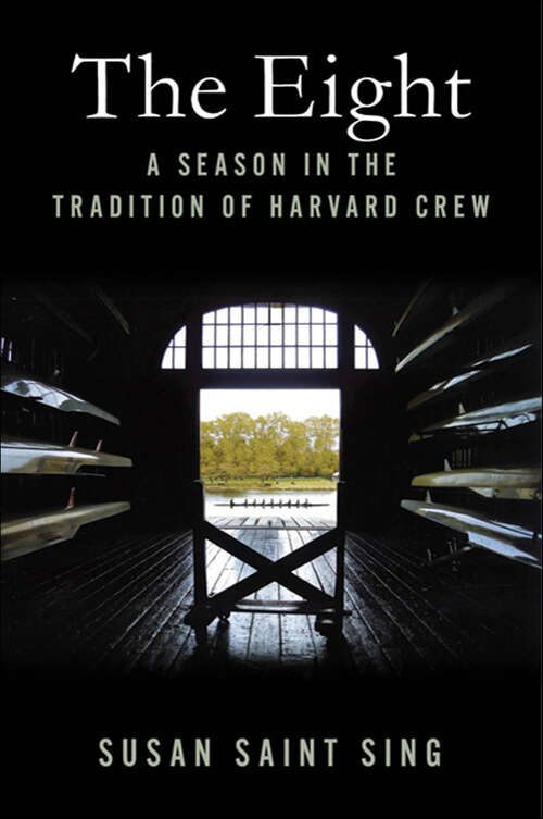 Book cover of The Eight: A Season in the Tradition of Harvard Crew