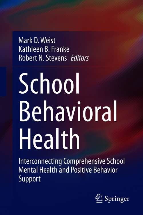 School Behavioral Health: Interconnecting Comprehensive School Mental Health and Positive Behavior Support