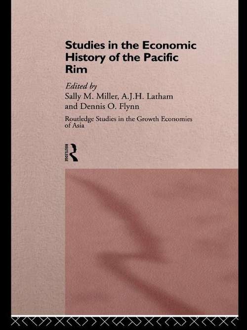 Studies in the Economic History of the Pacific Rim (Routledge Studies in the Growth Economies of Asia #Vol. 10)