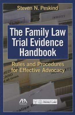 Book cover of Family Law Trial Evidence Handbook: Rules and Procedures For Effective Advocacy