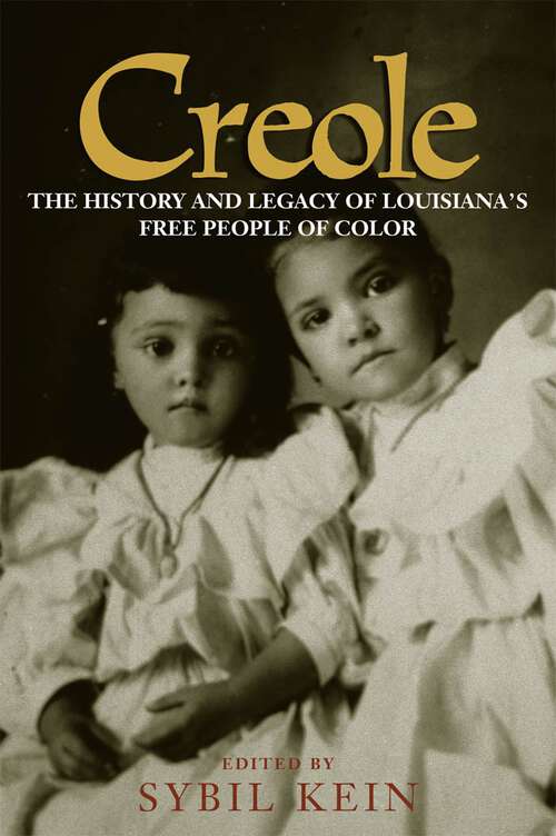 Book cover of Creole: The History and Legacy of Louisiana's Free People of Color
