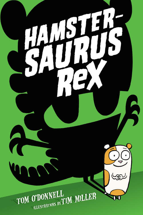 Book cover of Hamstersaurus Rex (Hamstersaurus Rex #1)