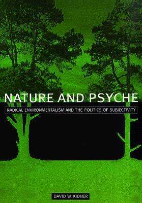 Book cover of Nature And Psyche: Radical Environmentalism And The Politics Of Subjectivity