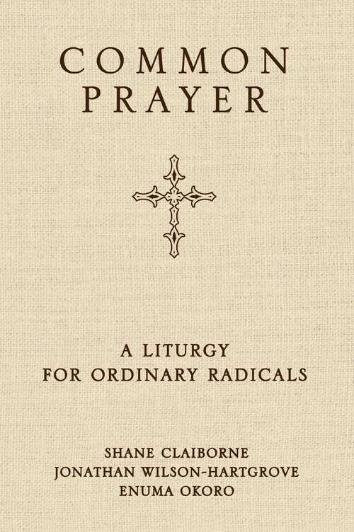 Book cover of Common Prayer: A Liturgy for Ordinary Radicals