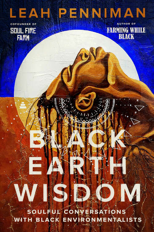Book cover of Black Earth Wisdom: Soulful Conversations with Black Environmentalists