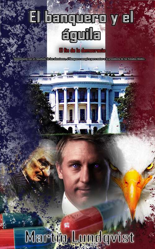 Book cover of El banquero y el águila: El fin de la democracia
