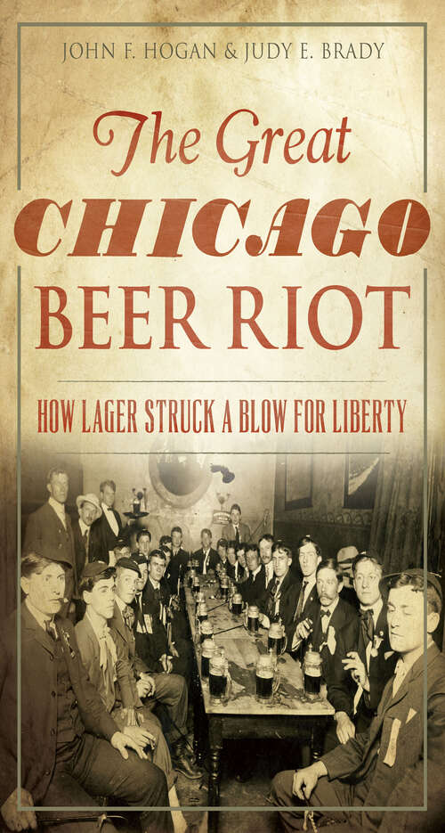 Great Chicago Beer Riot, The: How Lager Struck a Blow for Liberty
