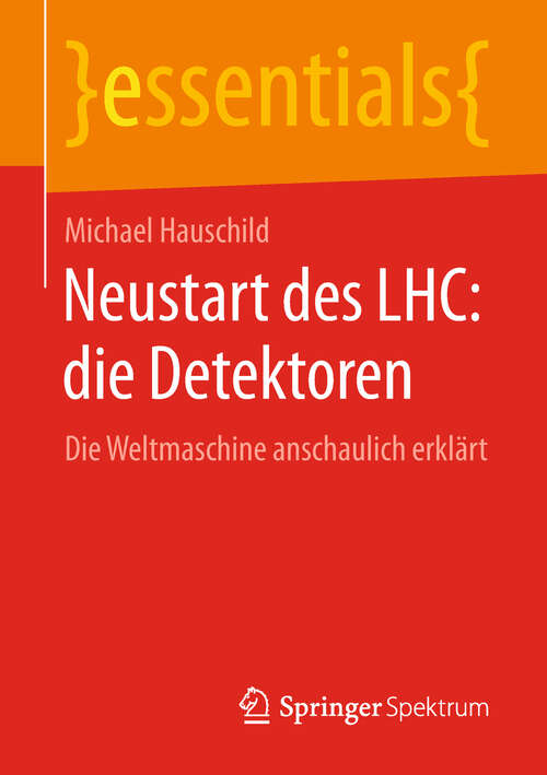 Book cover of Neustart des LHC: Die Weltmaschine anschaulich erklärt (1. Aufl. 2018) (essentials)
